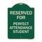 Signmission Reserved for Perfect Attendance Student Heavy-Gauge Aluminum Sign, 24" x 18", G-1824-23183 A-DES-G-1824-23183 - alternate 1
